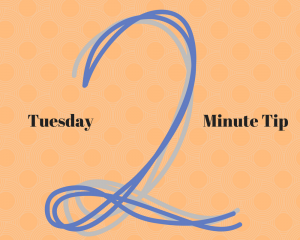 Tuesday Two Minute Tip